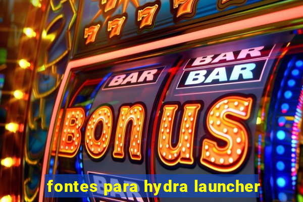 fontes para hydra launcher